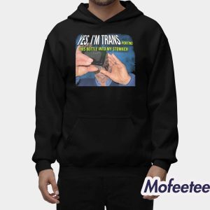 Yes Im Trans Porting This Bottle Into My Stomach Shirt 2