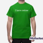 Stephanie Bulman I Have Rabies Shirt
