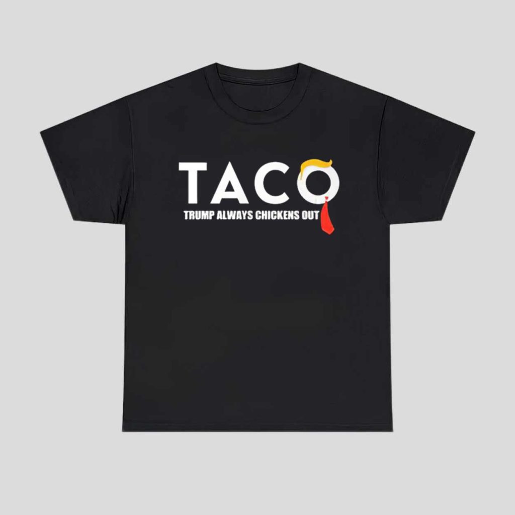 Taco Trump Always Chicken Out Shirt 1 Taco Trump Always Chicken Out Shirt 1