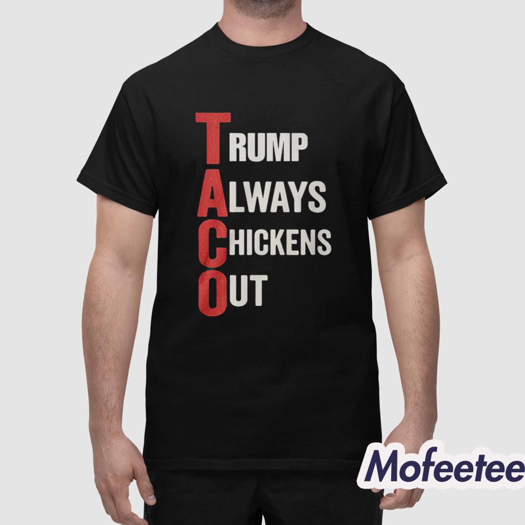 Taco Trump Always Chickens Out Shirt 1 Taco Trump Always Chickens Out Shirt 1