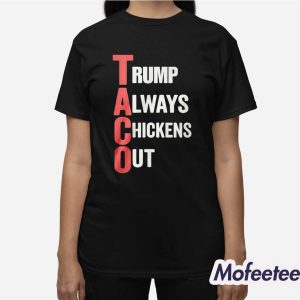 Trump Always Chickens Out Taco Shirt 3
