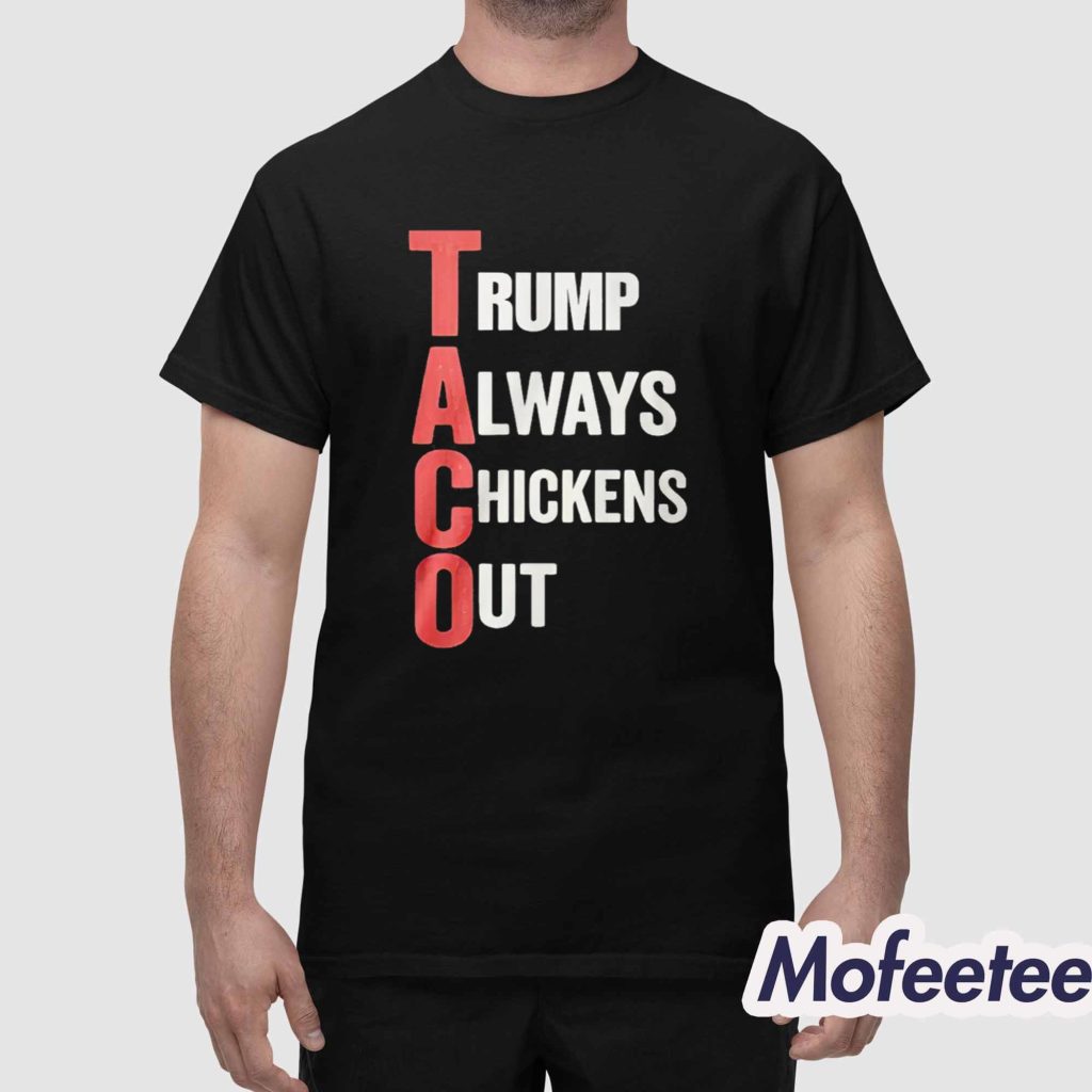 Trump Always Chickens Out Taco Shirt 1