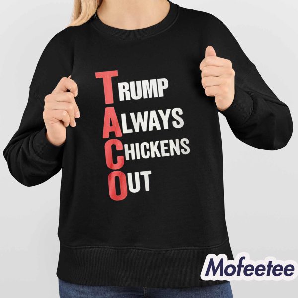 Trump Always Chickens Out Taco Shirt
