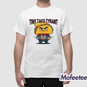 Trump Tiny Taco Tyrant Shirt 1