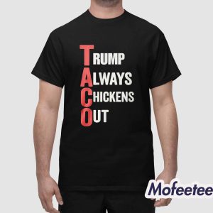 Trump Always Chickens Out Taco Shirt 1