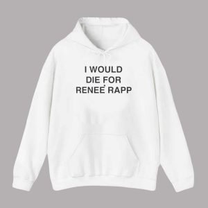 I Would Die For Rene Rapp Shirt 2