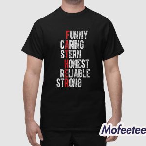 Fathers Funny Caring Stern Honest Reliable Strong Exclusive Shirt 1