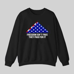 Freedom Isn't Free They Paid For It Shirt 3