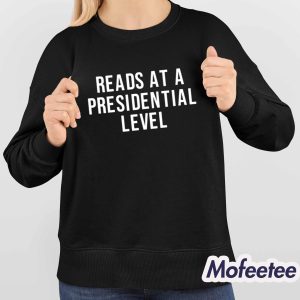 Reads At A Presidential Level Shirt 4