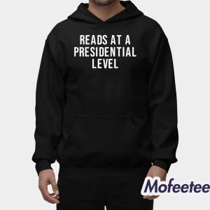 Reads At A Presidential Level Shirt 2