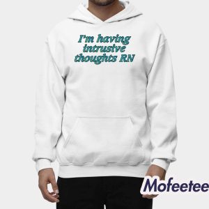 Im Having Intrusive Thoughts Rn Shirt 2