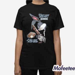 What I Have Done I Will Take To My Grave Shirt 3