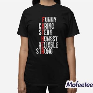 Fathers Funny Caring Stern Honest Reliable Strong Exclusive Shirt 3