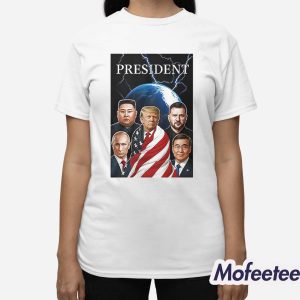 Trump Putin Zelenskyy Kim Jong un Xi Jinping Global Presidents Shirt 3