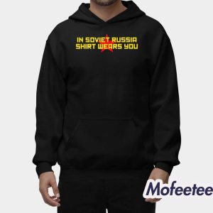 In Soviet Russia Shirt Wears You Shirt 2