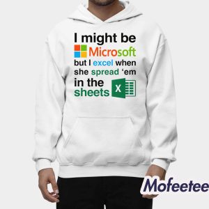 I Might Be Microsoft But I Excel When She Spread Em In The Sheets Shirt 2