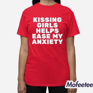 Kissing Girls Helps Ease My Anxiety Shirt 3