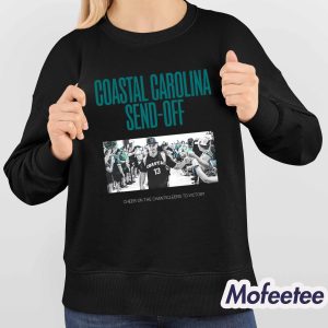 Coastal Carolina Send Off Cheer On The Chanticleers To Victory Shirt 4