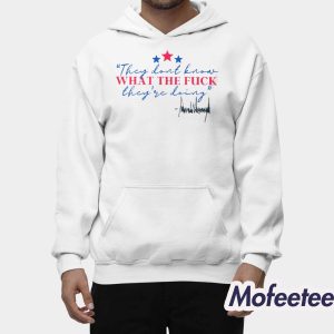 Trump They Don't Know What The Fuck They're Doing Shirt 2