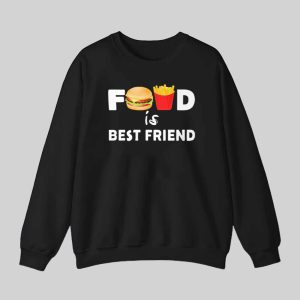 Food Is Best Friend Shirt 2 Food Is Best Friend Shirt 3
