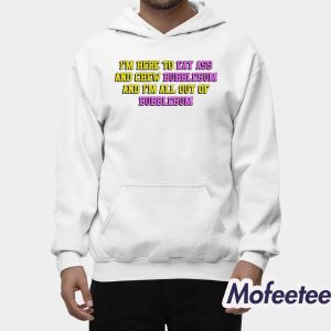 Im Here To Eat Ass And Chew Bubblegum Shirt 2