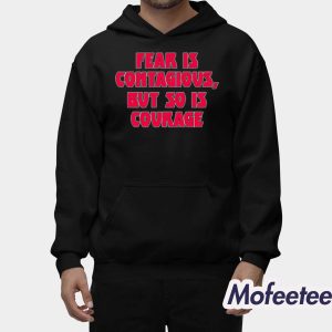 James B Jones Fear Is Contagious But So Is Courage Shirt 2