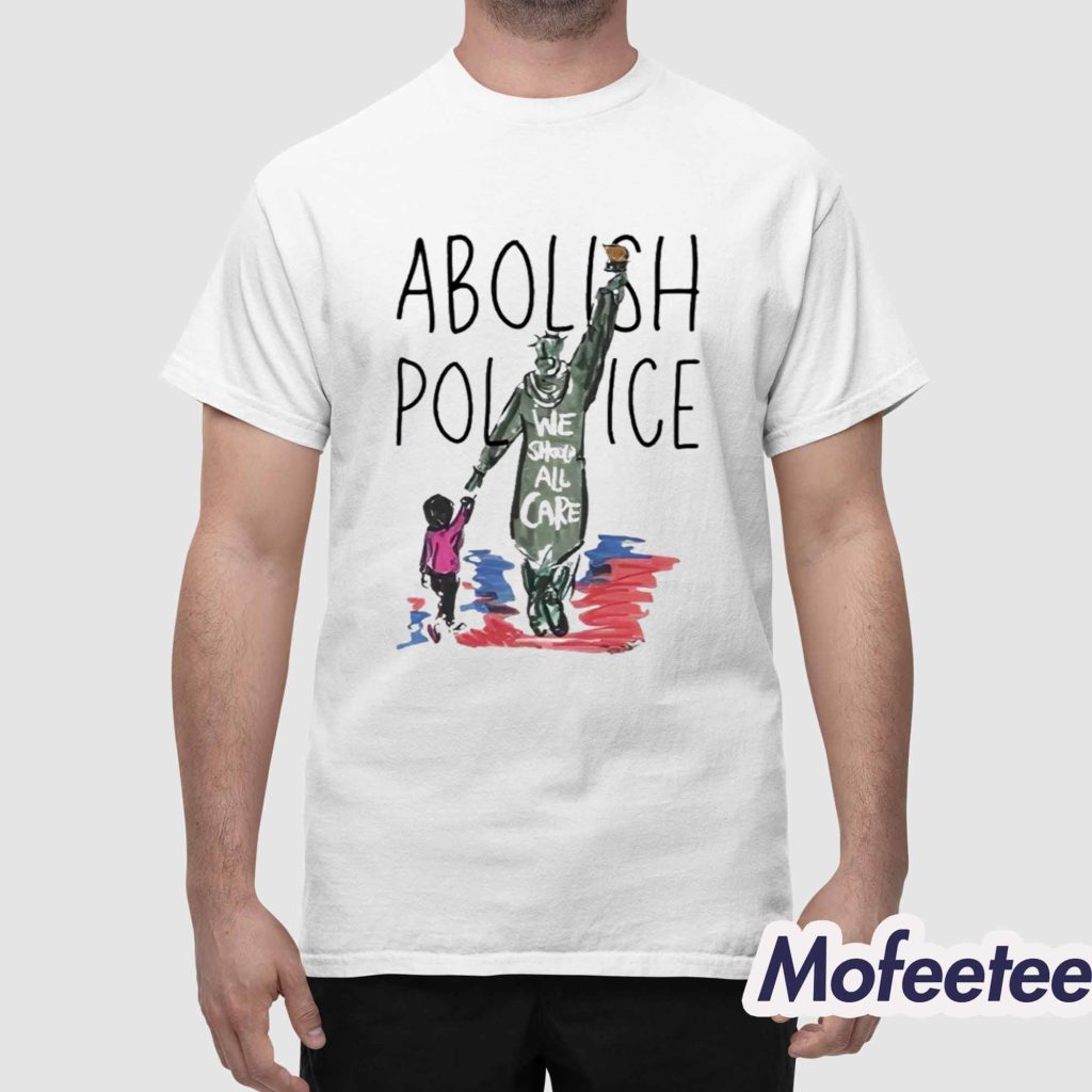 Abolish Police We Should All Care Shirt 1 Abolish Police We Should All Care Shirt 1