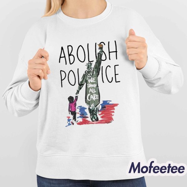 Abolish Police We Should All Care Shirt