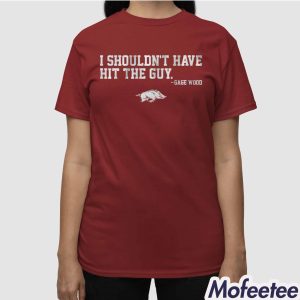 Arkansas Baseball Gage Wood I Shouldnt Have Hit The Guy Shirt 3