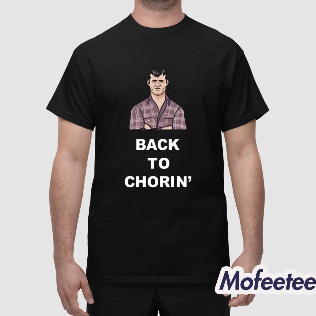 Back To Chorin Shirt 1 Back To Chorin Shirt 1