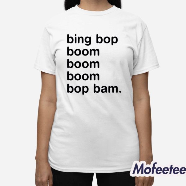 Bing Bop Boom Boom Boom Bop Bam Shirt