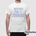 Bitch I’m A Thunder Parade Shirt