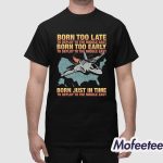 Born Too Late To Deploy To The Middle East Shirt