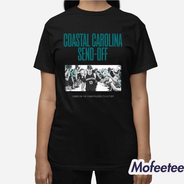 Coastal Carolina Send Off Cheer On The Chanticleers To Victory Shirt