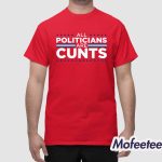 Dan Hollaway All Politicians Are Cunts Apac Shirt