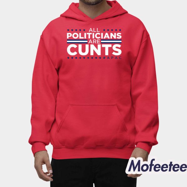 Dan Hollaway All Politicians Are Cunts Apac Shirt