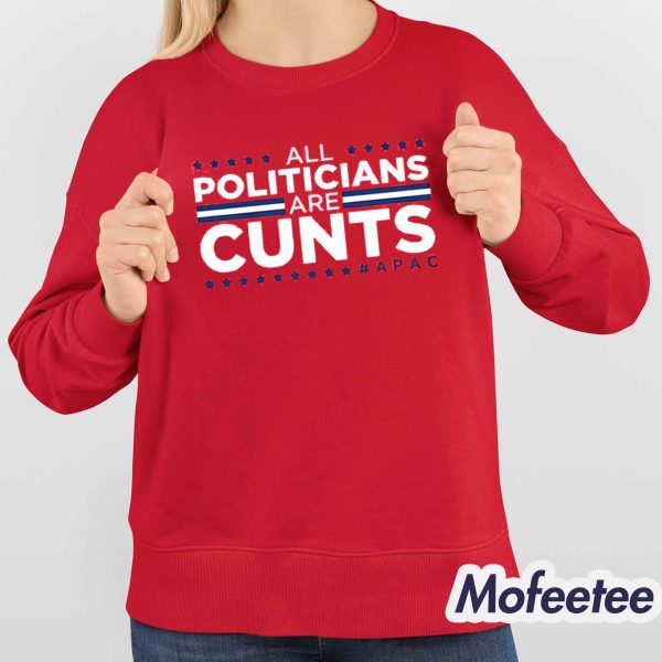 Dan Hollaway All Politicians Are Cunts Apac Shirt