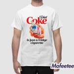 Diet Soda Is Just A Fridge Cigarette Shirt