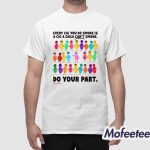 Do Your Part Every Cig You Do Smoke Is A Cig A Child Can't Smoke Shirt