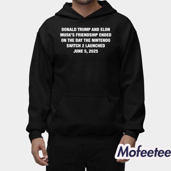 Donald Trump And Elon Musk‘s Friendship Ended On The Day The Nintendo Switch 2 Launched June 5 2025 Shirt