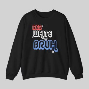 Red White And Bruh 4th of July Shirt 2 Red White And Bruh 4th of July Shirt 3