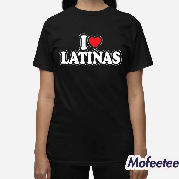 Feral Supplements I Love Latinas Shirt