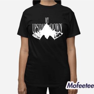 My Upside Down 001 Shirt 3
