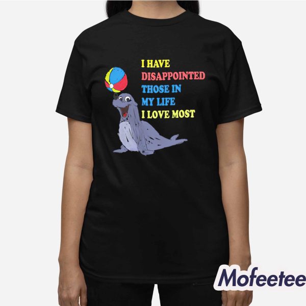 I Have Disappointed Those In My Life I Love Most by Justin McGuire Shirt