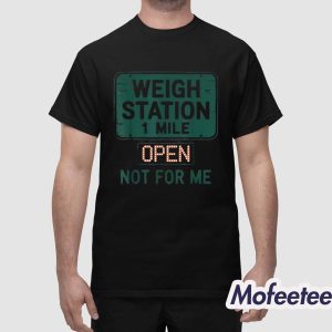 USA Trucker Weigh Station Not For Me Proud To Haul CDL Shirt 1