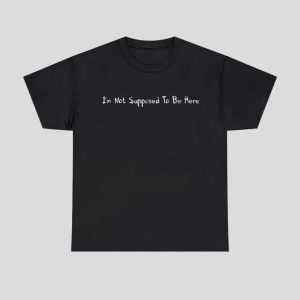 Never Too Different Im Not Supposed To Be Here Shirt 1