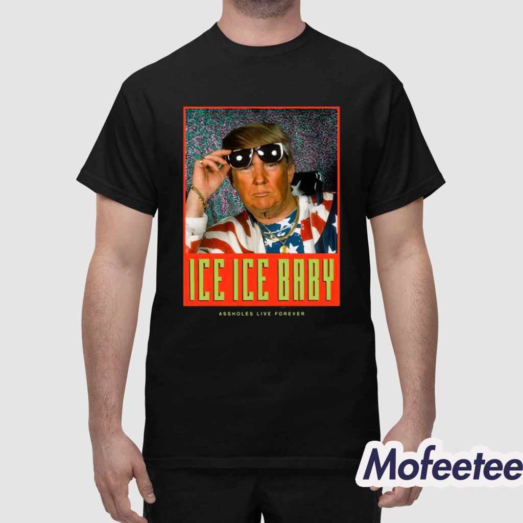 Ice Ice Baby Assholes Live Forever Shirt 1 Ice Ice Baby Assholes Live Forever Shirt 1