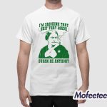 I'm Smoking That Shit That Made Susan Be Anthony Shirt