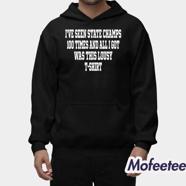 I’ve Seen State Champs 100 Times And All I Got Was This Lousy Shirt