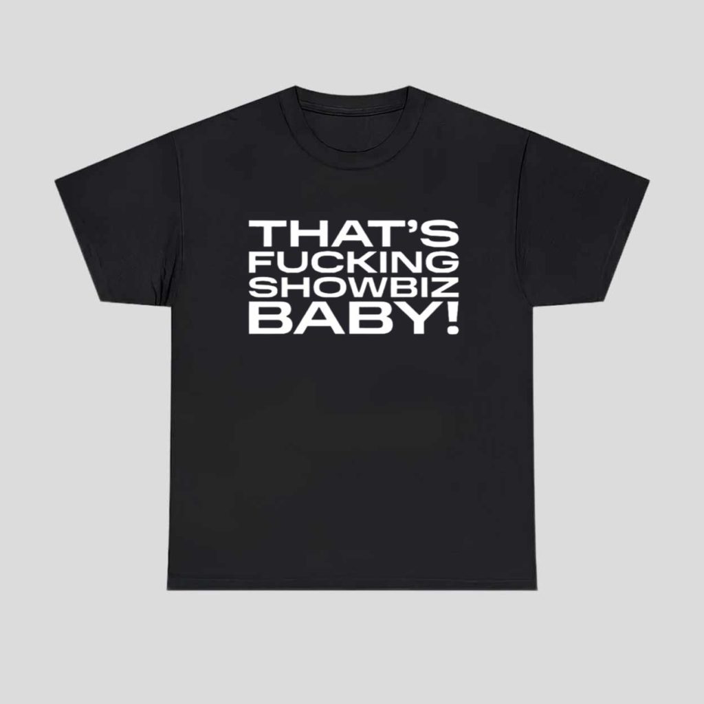 Jade Thats Fucking Showbiz Baby Shirt 1